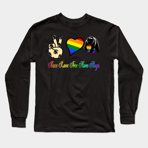 Peace Love Free Mom Hugs Long Sleeve T-Shirt by lostbearstudios